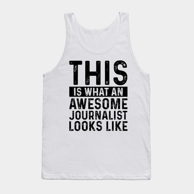 This Is What An Awesome Journalist Looks Like Tank Top by Saimarts